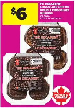 Real Canadian Superstore PC DECADENT CHOCOLATE CHIP OR DOUBLE CHOCOLATE MUFFINS, 4' S offer
