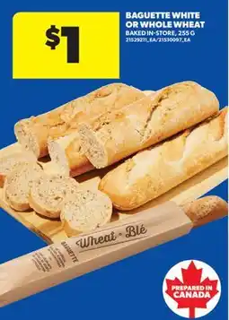 Real Canadian Superstore BAGUETTE WHITE OR WHOLE WHEAT offer