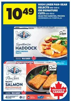 Real Canadian Superstore HIGH LINER PAN-SEAR SELECTS, 500-540 G OR SIGNATURE CUTS, 425-515 G offer