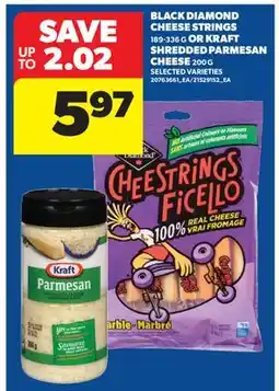 Real Canadian Superstore BLACK DIAMOND CHEESE STRINGS, 189-336 G OR KRAFT SHREDDED PARMESAN CHEESE, 200 G offer