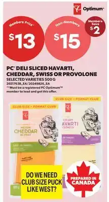 Real Canadian Superstore PC DELI SLICED HAVARTI, CHEDDAR, SWISS OR PROVOLONE offer