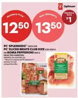 Real Canadian Superstore PC SPLENDIDO ,200 G OR PC SLICED MEATS CLUB SIZE, 250/400 G OR ROMA PEPPERONI, 900 G offer