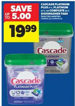 Real Canadian Superstore CASCADE PLATINUM PLUS, 51'S, PLATINUM, 67'S OR COMPLETE, 80'S DISHWASHER TABS offer