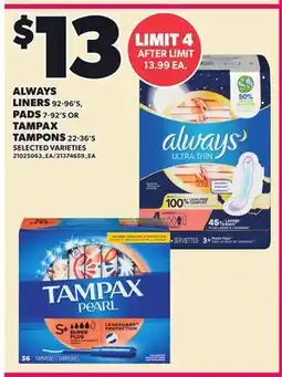 Loblaws ALWAYS LINERS, 92-96'S, PADS, 7-92'S OR TAMPAX TAMPONS, 22-36'S offer