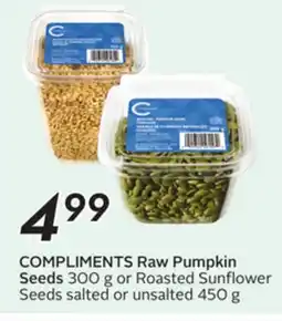 Sobeys COMPLIMENTS Raw Pumpkin Seeds 300 g or Roasted Sunflower Seeds salted or unsalted 450 g offer