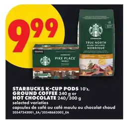 No Frills STARBUCKS K-CUP PODS, 10'S, GROUND COFFEE, 340 G OR HOT CHOCOLATE, 240/300 G offer