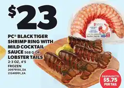 Loblaws PC BLACK TIGER SHRIMP RING WITH MILD COCKTAIL SAUCE, 586 G OR LOBSTER TAILS 2-3 OZ, 4'S offer