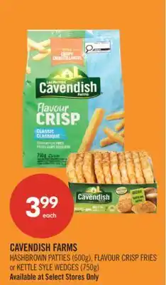 Shoppers Drug Mart CAVENDISH FARMS HASHBROWN PATTIES (600g), FLAVOUR CRISP FRIES or KETTLE SYLE WEDGES (750g) offer