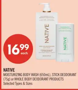Shoppers Drug Mart NATIVE MOISTURIZING BODY WASH (650mL), STICK DEODORANT (75g) or WHOLE BODY DEODORANT PRODUCTS LIP offer