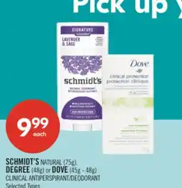 Shoppers Drug Mart SCHMIDT'S NATURAL (75g), DEGREE (48g) or DOVE (45g - 48g) CLINICAL ANTIPERSPIRANT/DEODORANT offer