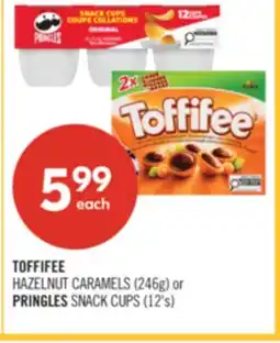 Shoppers Drug Mart TOFFIFEE HAZELNUT CARAMELS (246g) or PRINGLES SNACK CUPS (12's) offer