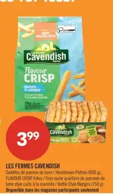 Pharmaprix LES FERMES CAVENDISH Hashbrown Patties (600 g), FLAVOUR CRISP / Fries or Kettle Style Wedges (750 g) offer