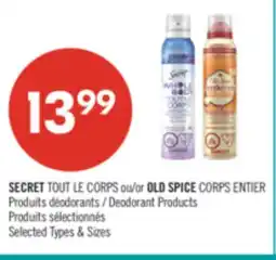 Pharmaprix SECRET TOUT LE CORPS or OLD SPICE CORPS ENTIER Deodorant Products offer