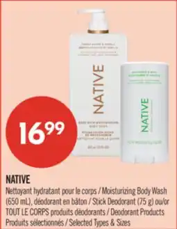 Pharmaprix NATIVE Moisturizing Body Wash (650 ml), Stick Deodorant (75 g) or TOUT LE CORPS Deodorant Products offer
