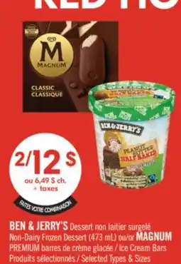 Pharmaprix BEN & JERRY'S Dessert Non-Dairy Frozen Dessert (473 mL) or MAGNUM PREMIUM Ice Cream Bars offer