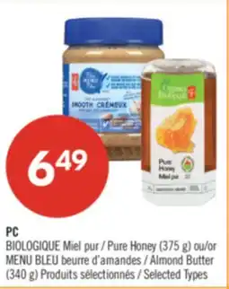 Pharmaprix PC BIOLOGIQUE Pure Honey (375 g) or BLUE MENU Almond Butter (340 g) offer