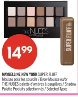 Pharmaprix MAYBELLINE NEW YORK SUPER FLUFF Brow Mousse or THE NUDES Shadow Palette offer