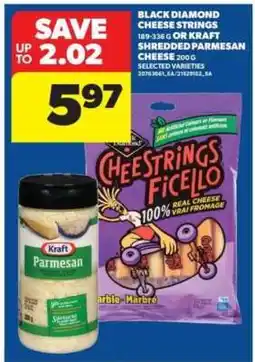 Real Canadian Superstore Black Diamond Cheese Strings or Kraft Shredded Parmesan Cheese offer