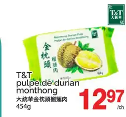 T&T Supermarket T&T pulpe de durian monthong offer