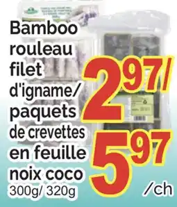 T&T Supermarket BAMBOO ROULEAU FILET D'IGNAME/PAQUETS DE CREVETTES EN FEUILLE NOIX COCO offer