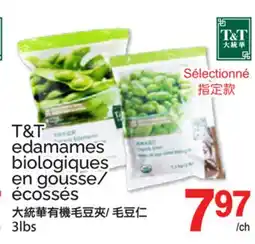 T&T Supermarket T&T EDAMAMES BIOLOGIQUES EN GOUSSE/ECOSSÉS offer