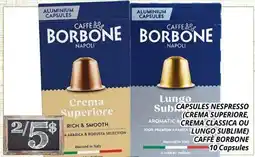 Supermarché PA CAPSULES NESPRESSO (CREMA SUPERIORE, CREMA CLASSICA OU LUNGO SUBlime) CAFFÈ BORBONE offer