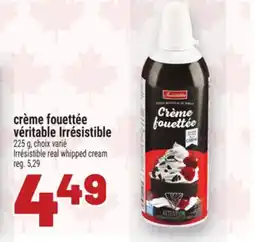 Metro CRÈME FOUETTÉE VÉRITABLE IRRÉSISTIBLE | IRRÉSISTIBLE REAL WHIPPED CREAM offer
