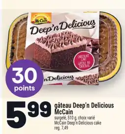 Metro GÂTEAU DEEP'NDELICIOUS MCCAIN | MCCAIN DEEP'NDELICIOUS CAKE offer