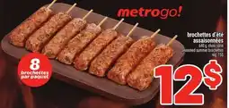 Metro BROCHETTES D'ÉTÉ ASSAISONNÉE | SEASONED SUMMER BROCHETTES offer