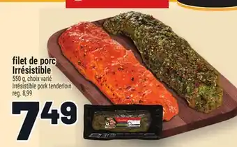 Metro FILET DE PORC IRRÉSISTIBLE | IRRÉSISTIBLE PORK TENDERLOIN offer