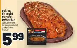 Metro POITRINE DE POULET MARINÉE IRRÉSISTIBLE | IRRÉSISTIBLE MARINATED CHICKEN BREAST offer