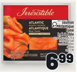 Metro SAUMON ATLANTIQUE FUMÉ IRRÉSISTIBLE | IRRÉSISTIBLE COLD SMOKED ATLANTIC SALMON offer