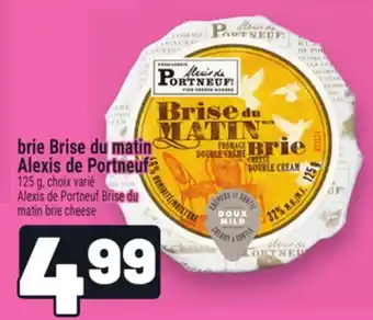 Metro BRIE BRISE DU MATIN ALEXIS DE PORTNEUF | ALEXIS DE PORTNEUF BRISE DU MATIN BRIE CHEESE offer