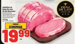 Metro CÔTELETTES DE LONGE DE VEAU DE LAIT DÉSOSSÉES | MILK-FED VEAL BONELESS LOIN CHOPS offer