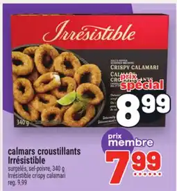 Metro CALMARS CROUSTILLANTS IRRÉSISTIBLE | IRRÉSISTIBLE CRISPY CALAMARI offer