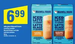 Maxi LATTE GLACÉ MAXWELL HOUSE | MAXWELL HOUSE ICED LATTE offer