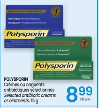 Uniprix POLYSPORIN Crèmes ou onguents antibiotiques sélectionnés/Selected antibiotic creams or ointments offer