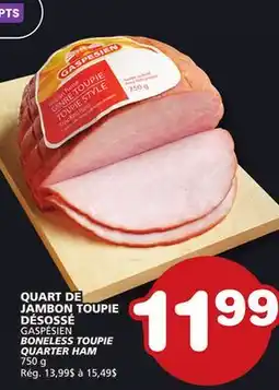 Marches Tradition GASPÉSIEN BONELESS TOUPIE QUARTER HAM offer