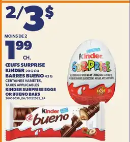 Provigo ŒUFS SURPRISE KINDER, 20 G OU BARRES BUENO, 43 G43 G | KINDER SURPRISE EGGS OR BUENO BARS offer