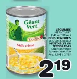 Marches Tradition VEGETABLES GÉANT VERT (341 ou 398 mL) OR TENDER PEAS LE SIEUR (398 mL) offer