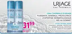 Familiprix URIAGE THERMAL WATER POWERFUL, MINERAL, PROTECTIVE DERMATOLOGICAL EXPERTISE, NEED FROM THE SUMMIT offer