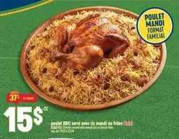 Marché Adonis POULET BBQ SERVI AVEC RIZ MANDI OU FRITES | HALAL BBQ CHICKEN SERVED WITH MANDI RICE OR FRENCH FRIES offer