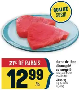 Marché Adonis DARNE DE THON DÉCONGELÉ OU SURGELÉ | TUNA STEAK FROZEN OR DEFROSTED offer