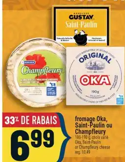 Marché Adonis FROMAGE OKA, SAINT-PAULIN OU CHAMPFLEURY | OKA, SAINT-PAULIN OR CHAMPFLEURY CHEESE offer
