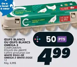 IGA COMPLIMENTS WHITE EGGS OR OMEGA-3 WHITE EGGS offer