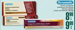 Jean Coutu Personnelle Selected antibiotic creams and ointments offer