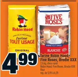 Super C farine Robin Hood, Five Roses, Brodie | RobinHood, FiveRoses, Brodieflour offer