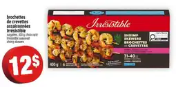 Super C BROCHETTES DE CREVETTES ASSAISONNÉES IRRÉSISTIBLE offer
