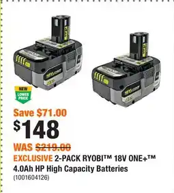 Home Depot EXCLUSIVE 2-PACK RYOBI 18V ONE+ 4.0Ah HP High Capacity Batteries offer