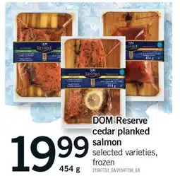Fortinos DOM RESERVE CEDAR PLANKED SALMON offer